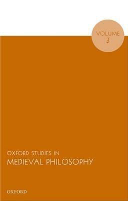 Oxford Studies in Medieval Philosophy, Volume 3 - cover