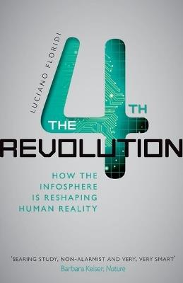 The Fourth Revolution: How the Infosphere is Reshaping Human Reality - Luciano Floridi - cover