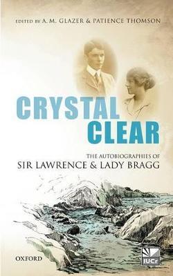 Crystal Clear: The Autobiographies of Sir Lawrence and Lady Bragg - cover