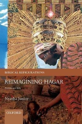 Reimagining Hagar: Blackness and Bible - Nyasha Junior - cover