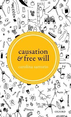 Causation and Free Will - Carolina Sartorio - cover