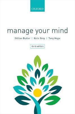 Manage Your Mind: The Mental fitness Guide - Gillian Butler,Nick Grey,Tony Hope - cover