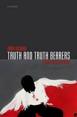 Truth and Truth Bearers: Meaning in Context, Volume II - Mark Richard - cover