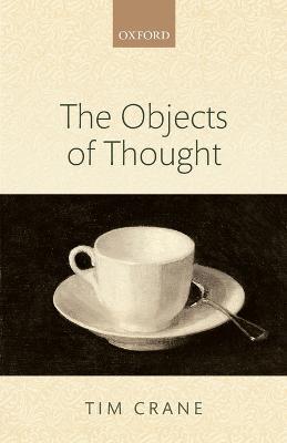 The Objects of Thought - Tim Crane - cover