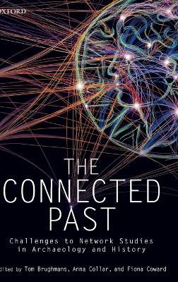The Connected Past: Challenges to Network Studies in Archaeology and History - cover