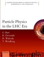 Particle Physics in the LHC Era - Giles Barr,Robin Devenish,Roman Walczak - cover