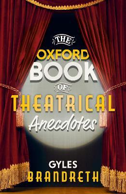 The Oxford Book of Theatrical Anecdotes - Gyles Brandreth - cover