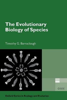 The Evolutionary Biology of Species - Timothy G. Barraclough - cover