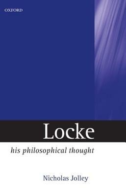 Locke: His Philosophical Thought - Nicholas Jolley - cover