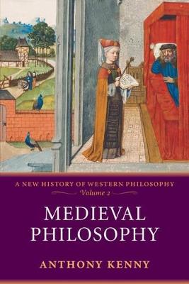 Medieval Philosophy: A New History of Western Philosophy, Volume 2 - Anthony Kenny - cover