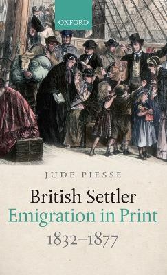 British Settler Emigration in Print, 1832-1877 - Jude Piesse - cover