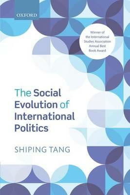 The Social Evolution of International Politics - Shiping Tang - cover