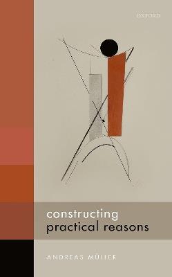 Constructing Practical Reasons - Andreas Müller - cover