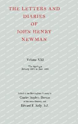 The Letters and Diaries of John Henry Newman: Volume XXI: The Apologia: January 1864 to June 1865 - John Henry Newman - cover
