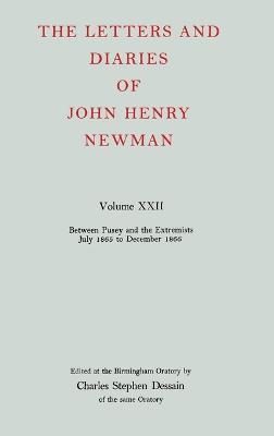 The Letters and Diaries of John Henry Newman: Volume XXII: Between Pusey and the Extremists: July 1865 to December 1866 - John Henry Newman - cover
