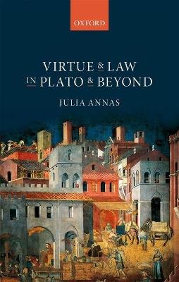 Virtue and Law in Plato and Beyond - Julia Annas - cover