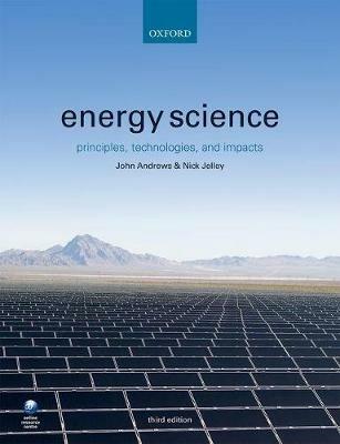 Energy Science: Principles, Technologies, and Impacts - John Andrews,Nick Jelley - cover