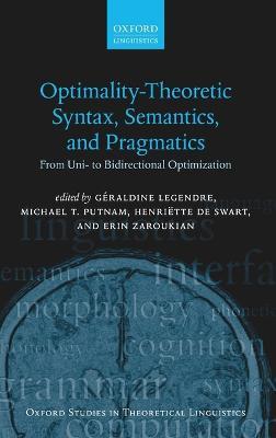 Optimality Theoretic Syntax, Semantics, and Pragmatics: From Uni- to Bidirectional Optimization - cover