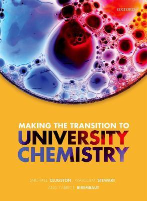Making the transition to university chemistry - Michael Clugston,Malcolm Stewart,Fabrice Birembaut - cover