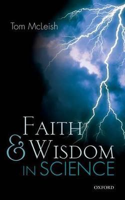 Faith and Wisdom in Science - Tom McLeish - cover