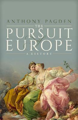 The Pursuit of Europe: A History - Anthony Pagden - cover