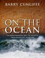 On the Ocean: The Mediterranean and the Atlantic from prehistory to AD 1500