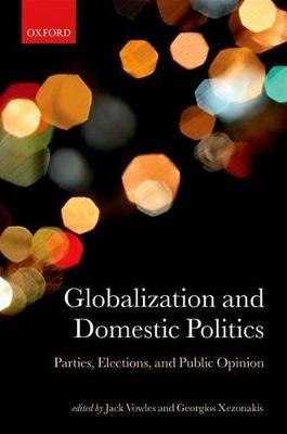 Globalization and Domestic Politics: Parties, Elections, and Public Opinion - cover