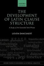 The Development of Latin Clause Structure: A Study of the Extended Verb Phrase