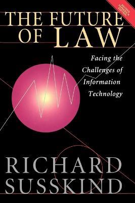 The Future of Law: Facing the Challenges of Information Technology - Richard Susskind - cover
