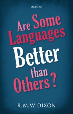 Are Some Languages Better than Others? - R. M. W. Dixon - cover