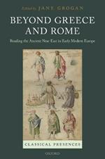 Beyond Greece and Rome: Reading the Ancient Near East in Early Modern Europe