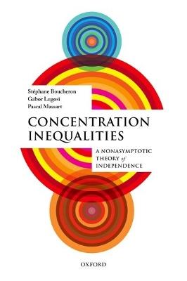 Concentration Inequalities: A Nonasymptotic Theory of Independence - St^D'ephane Boucheron,G^D'abor Lugosi,Pascal Massart - cover