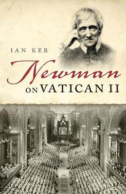 Newman on Vatican II - Ian Ker - cover