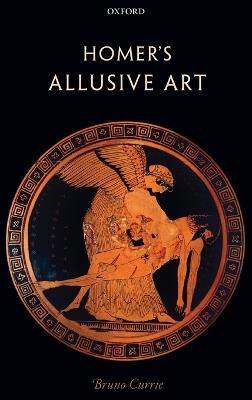 Homer's Allusive Art - Bruno Currie - cover