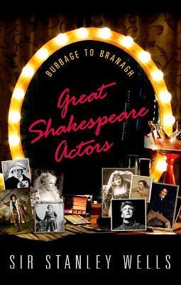 Great Shakespeare Actors: Burbage to Branagh - Stanley Wells - cover
