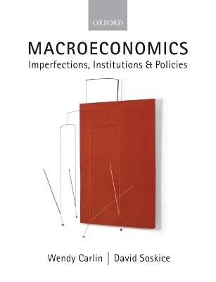 Macroeconomics: Imperfections, Institutions, and Policies - Wendy Carlin,David Soskice - cover