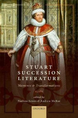 Stuart Succession Literature: Moments and Transformations - cover