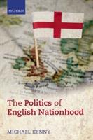 The Politics of English Nationhood - Michael Kenny - cover