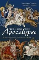 Picturing the Apocalypse: The Book of Revelation in the Arts over Two Millennia - Natasha O'Hear,Anthony O'Hear - cover