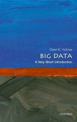 Big Data: A Very Short Introduction - Dawn E. Holmes - cover