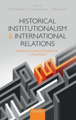 Historical Institutionalism and International Relations: Explaining Institutional Development in World Politics - cover