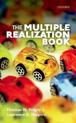 The Multiple Realization Book - Thomas W. Polger,Lawrence A. Shapiro - cover