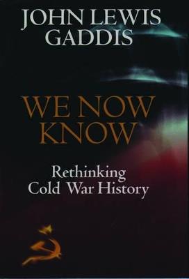 We Now Know: Rethinking Cold War History - John Lewis Gaddis - cover