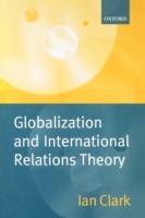 Globalization and International Relations Theory - Ian Clark - cover