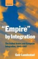 "Empire" by Integration: The United States and European Integration, 1945-1997 - Geir Lundestad - cover