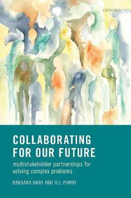 Collaborating for Our Future: Multistakeholder Partnerships for Solving Complex Problems - Barbara Gray,Jill Purdy - cover