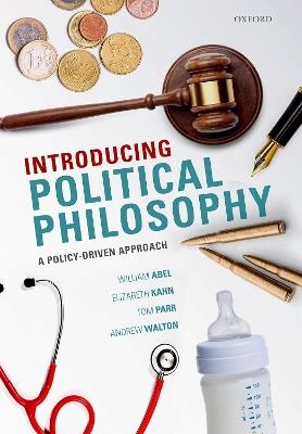 Introducing Political Philosophy: A Policy-Driven Approach - Andrew Walton,William Abel,Elizabeth Kahn - cover