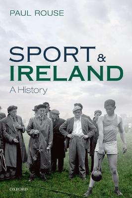 Sport and Ireland: A History - Paul Rouse - cover