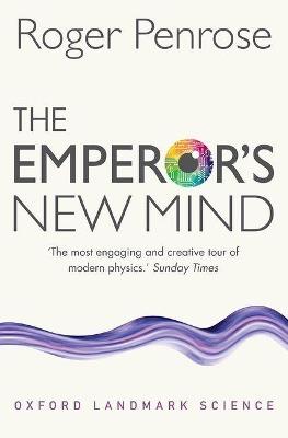 The Emperor's New Mind: Concerning Computers, Minds, and the Laws of Physics - Roger Penrose - cover