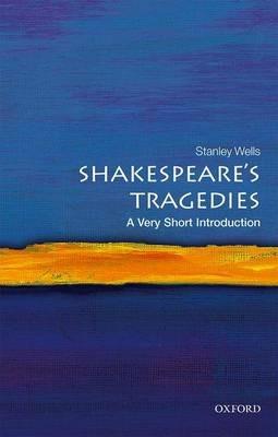 Shakespeare's Tragedies: A Very Short Introduction - Stanley Wells - cover